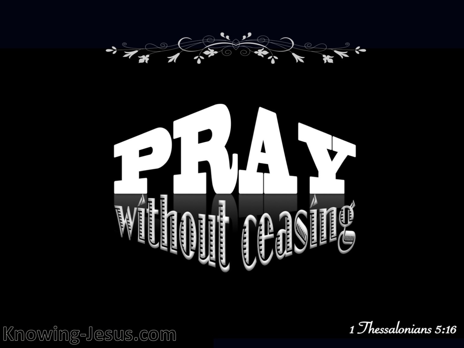 1 Thessalonians 5:17 Pray Without Ceasing (black)